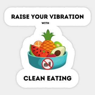Raise your vibration with clean eating Sticker